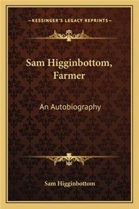 Sam Higginbottom, Farmer