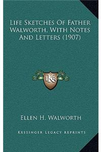 Life Sketches of Father Walworth, with Notes and Letters (1907)
