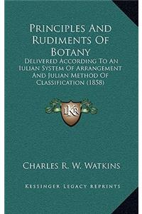 Principles and Rudiments of Botany: Delivered According to an Iulian System of Arrangement and Julian Method of Classification (1858)