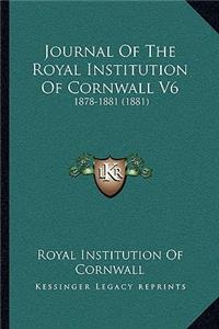 Journal of the Royal Institution of Cornwall V6