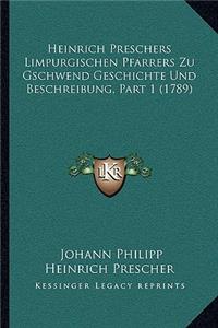 Heinrich Preschers Limpurgischen Pfarrers Zu Gschwend Geschichte Und Beschreibung, Part 1 (1789)