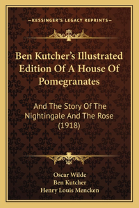 Ben Kutcher's Illustrated Edition Of A House Of Pomegranates