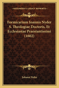 Formicarium Ioannis Nyder S. Theologiae Doctoris, Et Ecclesiastae Praestantissimi (1602)