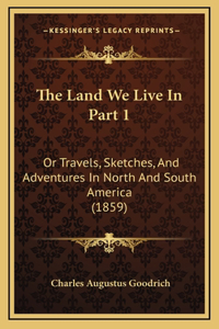 The Land We Live In Part 1