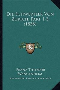 Die Schwertler Von Zurich, Part 1-3 (1838)