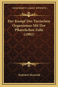 Der Kampf Des Tierischen Organismus Mit Der Pflanzlichen Zelle (1902)