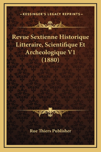 Revue Sextienne Historique Litteraire, Scientifique Et Archeologique V1 (1880)