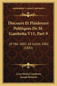 Discours Et Plaidoyers Politiques De M. Gambetta V11, Part 9