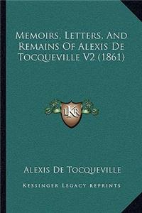 Memoirs, Letters, and Remains of Alexis de Tocqueville V2 (1861)