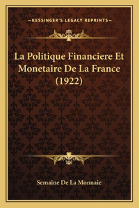 Politique Financiere Et Monetaire De La France (1922)