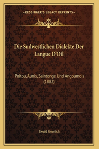 Die Sudwestlichen Dialekte Der Langue D'Oil