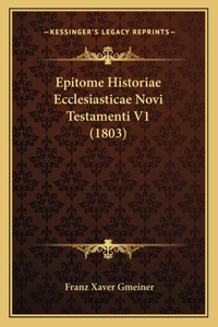 Epitome Historiae Ecclesiasticae Novi Testamenti V1 (1803)