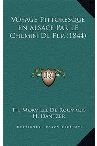 Voyage Pittoresque En Alsace Par Le Chemin De Fer (1844)
