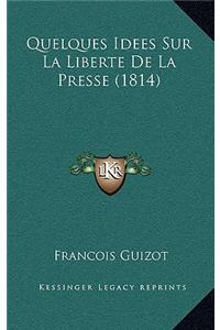 Quelques Idees Sur La Liberte De La Presse (1814)