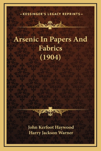 Arsenic In Papers And Fabrics (1904)