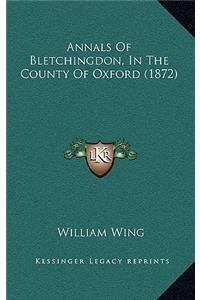 Annals Of Bletchingdon, In The County Of Oxford (1872)