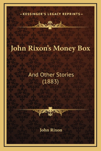 John Rixon's Money Box