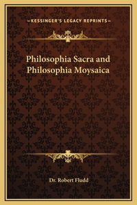 Philosophia Sacra and Philosophia Moysaica