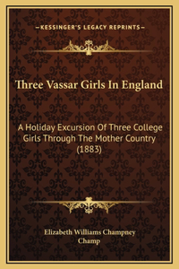 Three Vassar Girls In England