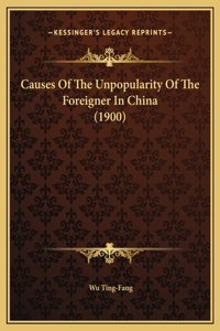 Causes Of The Unpopularity Of The Foreigner In China (1900)