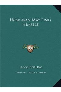 How Man May Find Himself