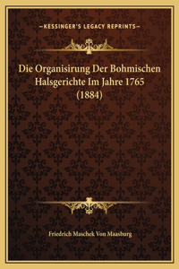 Die Organisirung Der Bohmischen Halsgerichte Im Jahre 1765 (1884)