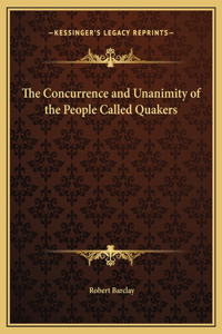 Concurrence and Unanimity of the People Called Quakers