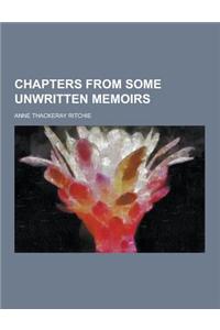 Chapters from Some Unwritten Memoirs
