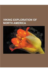 Viking Exploration of North America: Erik the Red, Vinland, Vinland Map, Bjarni Herjolfsson, Kensington Runestone, Viking Expansion, Newport Tower, Pa