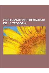 Organizaciones Derivadas de La Teosofia: Nueva Acropolis, Nueva Era, Mayanismo, Sociedad Teosofica, Lifespring, Jorge Angel Livraga Rizzi, Fernando Sc