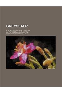Greyslaer; A Romance of the Mohawk