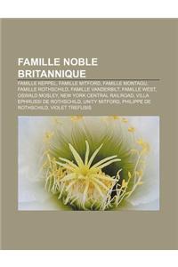 Famille Noble Britannique: Famille Keppel, Famille Mitford, Famille Montagu, Famille Rothschild, Famille Vanderbilt, Famille West