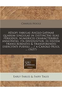 Aesopi Fabulae Anglo-Latinae Quarum Singulae in Distinctas Suas Periodos, Numericis Characteribus Annotatas, Ita Dividuntur