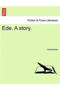 Ede. a Story.