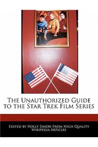 The Unauthorized Guide to the Star Trek Film Series