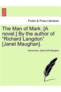 Man of Mark. [a Novel.] by the Author of Richard Langdon [janet Maughan].