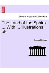 The Land of the Sphinx ... with ... Illustrations, Etc.