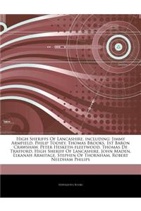 Articles on High Sheriffs of Lancashire, Including: Jimmy Armfield, Philip Toosey, Thomas Brooks, 1st Baron Crawshaw, Peter Hesketh-Fleetwood, Thomas