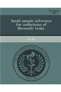 Small Sample Inference for Collections of Bernoulli Trials