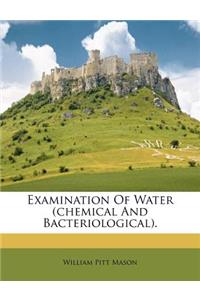 Examination of Water (Chemical and Bacteriological).