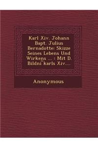 Karl XIV. Johann Bapt. Julius Bernadotte