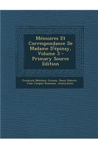 Memoires Et Correspondance de Madame D'Epinay, Volume 3