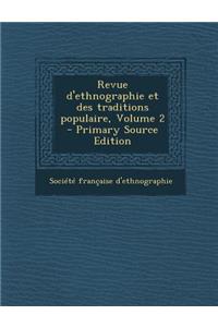 Revue D'Ethnographie Et Des Traditions Populaire, Volume 2