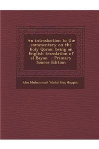 An Introduction to the Commentary on the Holy Qoran; Being an English Translation of Al Bayan