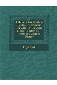 Fabliaux Ou Contes: Fables Et Romans Du Xiie Et Du Xiiie Siecle, Volume 3