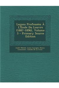 Lecons Professees A L'Ecole Du Louvre (1887-1896), Volume 3