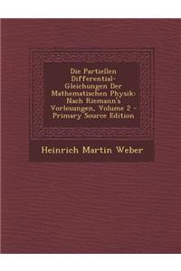 Die Partiellen Differential-Gleichungen Der Mathematischen Physik