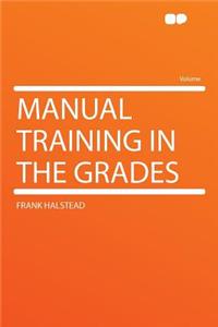 Manual Training in the Grades