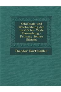 Schicksale Und Beschreibung Der Zerstorten Veste Plassenburg - Primary Source Edition
