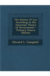 The Science of Law According to the American Theory of Government